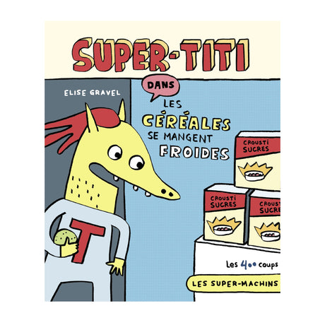 Super-titi Dans Les Céréales - Elise Gravel-Clément - Librairie-ADP-782895408420-CLÉMENT